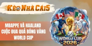 Mbappe Và Haaland - Cuộc Đua Quả Bóng Vàng World Cup