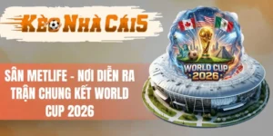 Sân MetLife - Nơi Diễn Ra Trận Chung Kết World Cup 2026