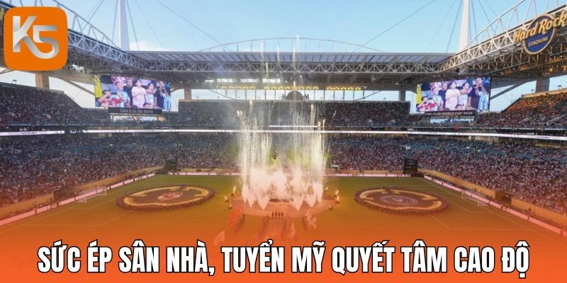 Sức ép sân nhà, tuyển Mỹ quyết tâm cao độ