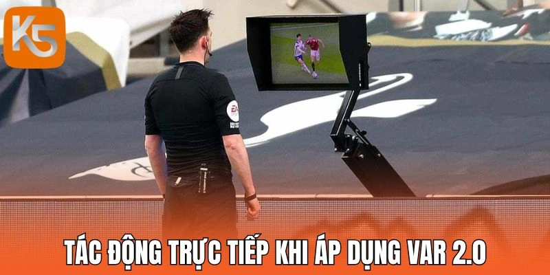 Tác động trực tiếp khi áp dụng VAR 2.0