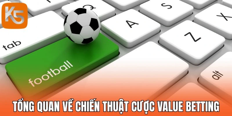 Tổng quan về chiến thuật cược Value Betting