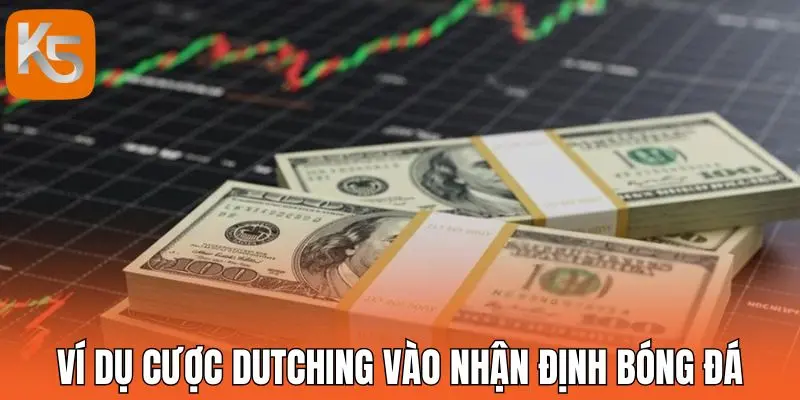Ví dụ cược Dutching vào nhận định bóng đá