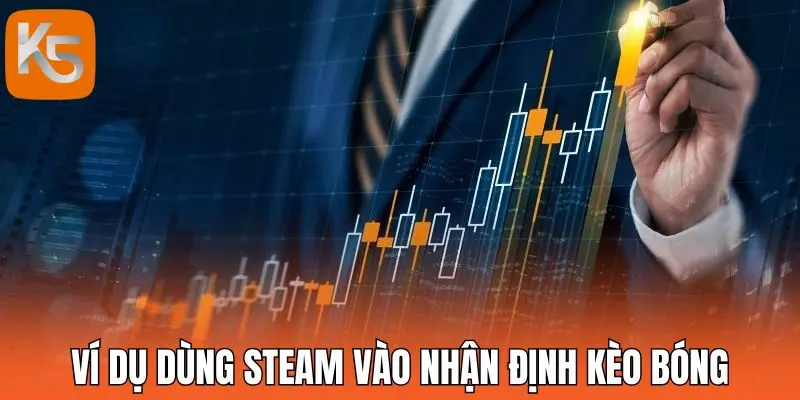 Ví dụ dùng Steam vào nhận định kèo bóng