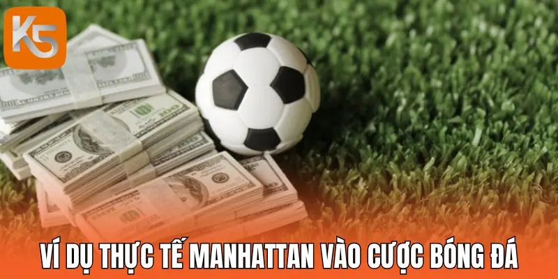 Ví dụ thực tế Manhattan vào cược bóng đá